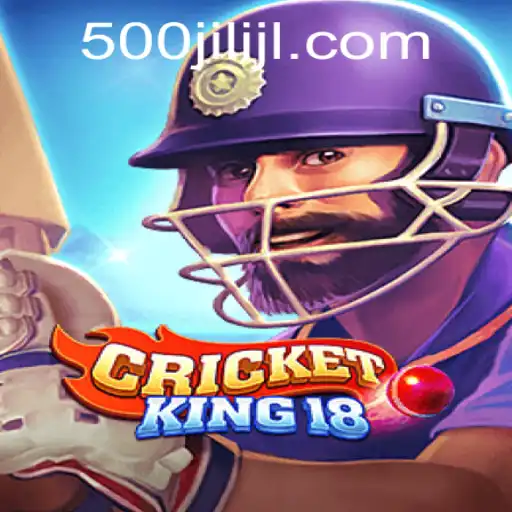 Unveiling the Thrills of CricketKing18: The Gaming Sensation with a Twist of 500jili